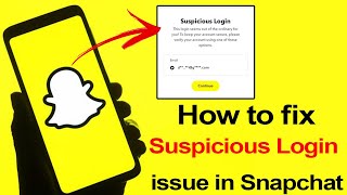 How to fix Suspicious Login in Snapchat?