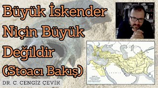 Büyük İskender Niçin Büyük Değildir (Stoacı Bakış)