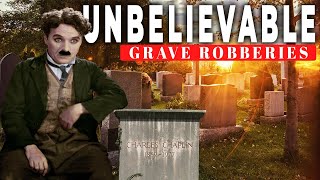 The Most Unbelievable Grave Robberies