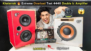 Khatarnak 🔥 Extreme Overload Test 4440 Double Ic Amplifier | LA4440 ic Amplifier 😱 - High Bass