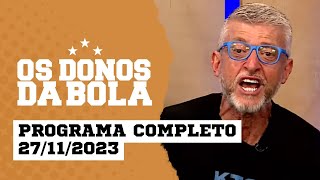 Donos da Bola RS | 27/11/2023 | Grêmio fica longe do título, Inter se distancia do Z4