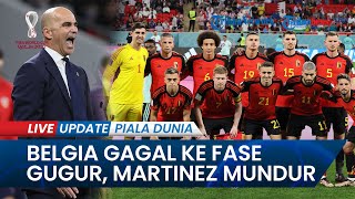 Belgia Gagal Lolos 16 Besar Piala Dunia, Roberto Martinez Mundur Jadi Pelatih, Pilih ke Level Klub?