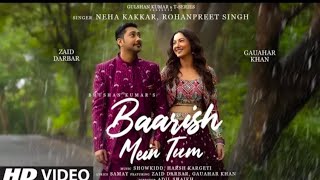 Neha Kakkar ; Rohanpreet:Baarish Mein Tum (full video) hindi song#s.music sherise