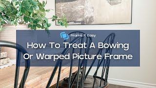 How To Treat A Bowing Or Warped Picture Frame