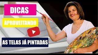 COMO REAPROVEITAR UMA TELA JÁ PINTADA - DICAS DE PINTURA