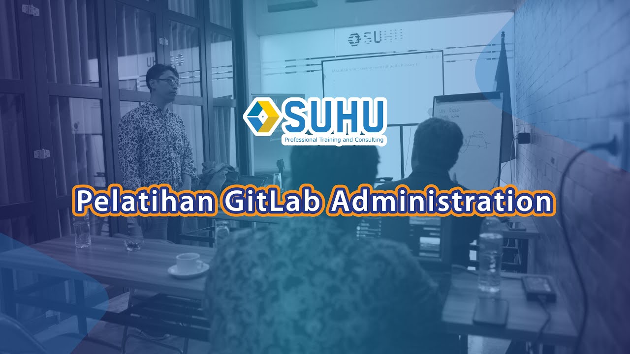 Pelatihan Gitlab Administration Suhu Training Event Youtube