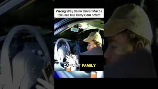 Wrong Way Drunk Driver Makes Excuses DUI Body Cam Arrest#shorts #police #cops #bodycam