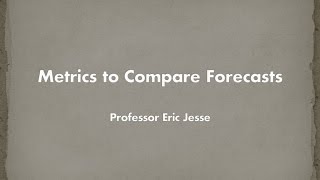 Metrics to Compare Forecasts