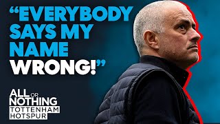 José Mourinho: Everybody Says my Name Wrong | Exclusive Clip | All or Nothing: Tottenham Hotspur