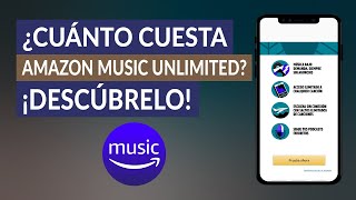 ¿Cuánto Cuesta Amazon Music Unlimited y que Incluye la Suscripción? Precio Amazon Music Unlimited