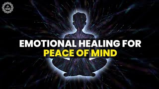 Emotional Healing For Peace Of Mind | 417 Hz | Raise Your Vibration | Eliminate All Negative Energy
