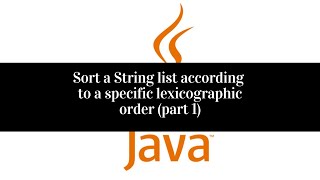 Java Tutorial | How To Sort A String List/Array In A Specific Lexicographic Order (Part One)