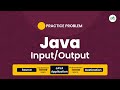 Java Input/Output | School Practice Problem | GeeksforGeeks School