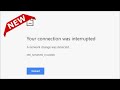 How To Fix Google Chrome Your Connection Was Interrupted Error Windows 11 / 10 / 8 - 2022