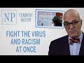 Comment Nation: Fight the virus and racism at once