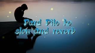 Dard Dilo Ke [Slowed + Reverb] - Mohammad Irfan | Neeti Mohan | The Xpose | Textaudio