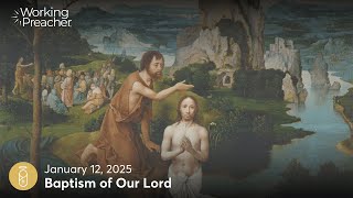 Sermon Brainwave 1002: Baptism of Our Lord - January 12, 2025