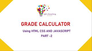 Grade calculator in Html , CSS and JavaScript -Determine your final grade :PART -2