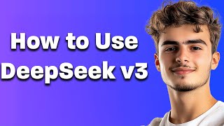 How to Use DeepSeek v3