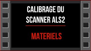 CALIBRAGE DU SCANNER ALS2