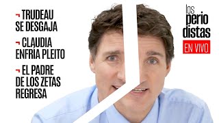 #EnVivo ¬#LosPeriodistas ¬ Trudeau se desgaja¬ El padre de Los Zetas regresa ¬ Claudia enfría pleito