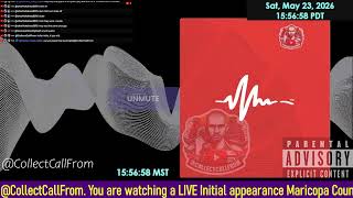Initial appearance Maricopa County Superior Court ARIZONA 05/23/2026 AM Stream
