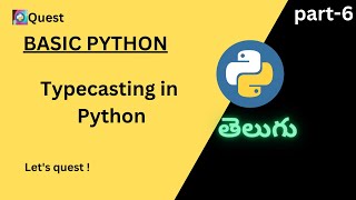 Typecasting in Python | Telugu | Quest.#pythonprogramming #letsquest #pythontelugu #pythonbasics