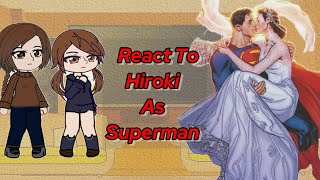 NTR || Kokujin No Tenseoukei React To Hiroki As Superman ~ Part 2 || Gacha React