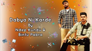 Dabya Ni Karde (Lyrics) - Ndee Kundu, Bintu Pabra, KP Kundu | New Haryanvi Songs Haryanavi 2021
