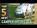 Top 5 Best Camper Hitch Locks Review in 2023