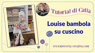 237# LOUISE BAMBOLA SUL CUSCINO FAI DA TE TUTORIAL