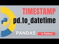 #74: Pandas (Part 51): Timestamp in Python with pd.to_datetime() | Tutorial