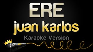 juan karlos - ERE (Karaoke Version)