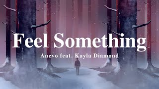 A + LYRICS | Feel Something - Anevo feat. Kayla Diamond