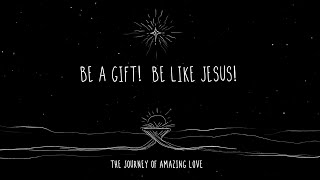 11:15 a.m. Commons Contemporary - Be A Gift!  Be Like Jesus!