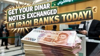 Get Your Dinar Notes Exchanged at Iraqi Banks Today💥Latest Iraqi Dinar News