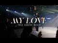 My Love (Live) - FREE CHAPEL MUSIC, Sean Matta