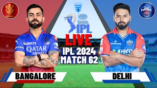 Live: RCB VS DC, IPL 2024 - Match 62 | Live Scores & Commentary | Delhi Vs Bangalore | IPL Live
