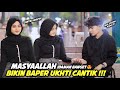 NEKAD BIKIN BAPER UKHTI CANTIK ‼️ SUMPAH IDAMAN BANGET :D