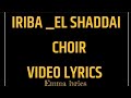 IRIBA EL-SHADDAI  CHOIR (VIDEO LYRICS)