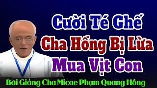 Cười Té Ghế: Cha Hồng Đi Chợ Bị Lừa Mua Vịt Con Về Chơi - Bài giảng vui của Cha Phạm Quang Hồng