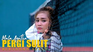 Mala Agatha - Pergi Sulit Bertahan Sakit (Official Music Video)