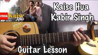 Kaise hua - Kabir Singh | Guitar Lesson