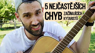 5 NEJČASTĚJŠÍCH CHYB začínajících kytaristů