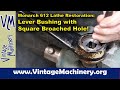 Monarch 612 Lathe Restoration: Machining a New Lever Handle Bushing with a Square Broached Hole