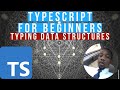 TypeScript For Beginners 2: Typing Arrays, Objects and Data Structures