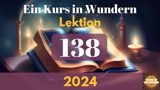 💖 Lektion 138 - Der HIMMEL ist die Entscheidung, die ich treffen muss. | Ein Kurs in Wundern