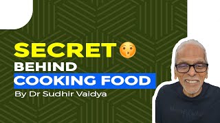 Secret Behind Cooking Food For Perfect Health By Dr Sudhir Vaidya