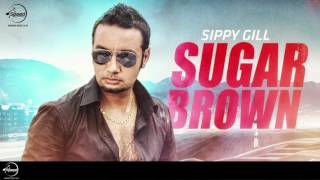 Sugar Brown ( Full Audio Song ) | Sippy Gill | Punjabi Song Collection | Speed Records