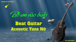 KARAOKE - BỎ EM VÀO BALO - TONE NỮ (Beat Guitar Acoustic) - TÂN TRẦN